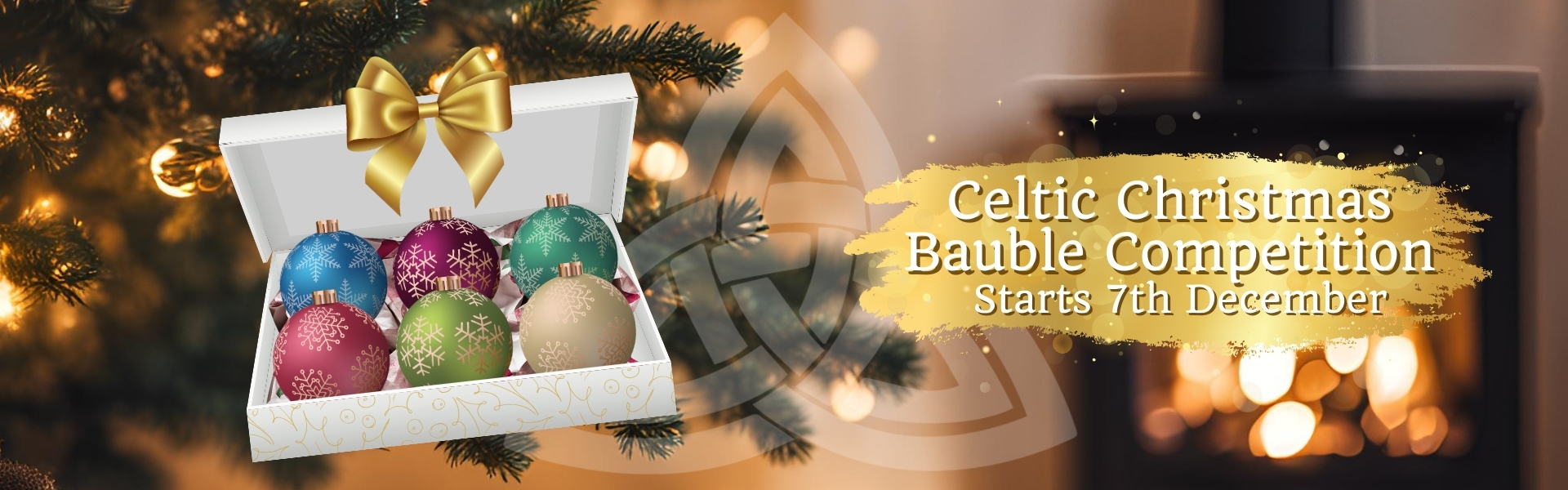 Celtic Christmas Bauble Competition Starts 7th December